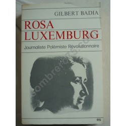 Rosa LUXEMBURG. Gilbert BADIA