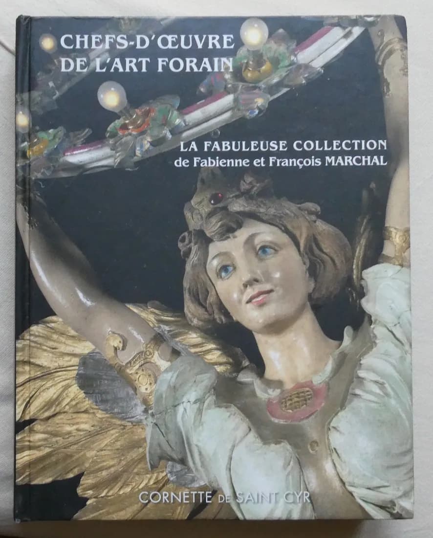 Chefs d'Oeuvre de l'Art Forain Collection de Fabienne et François MARCHAL