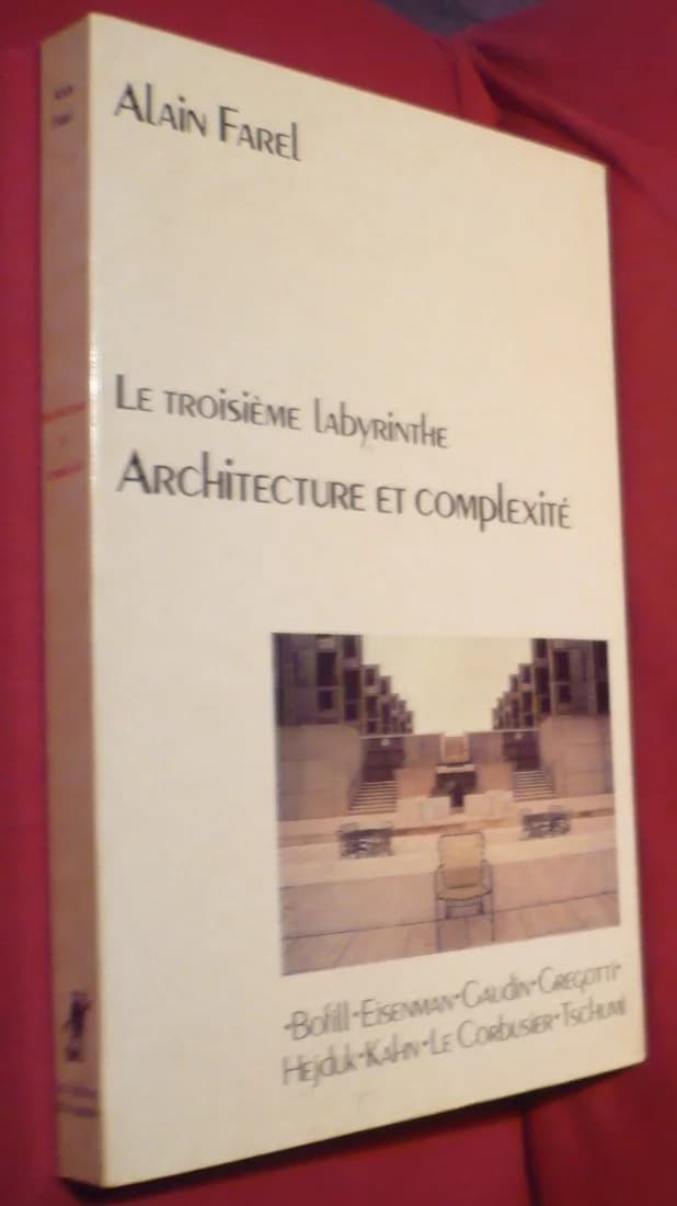 Le Troisième Labyrinthe. Architecture et Complexité. Bofill, Kahn, Le Corbusier, Tschumi