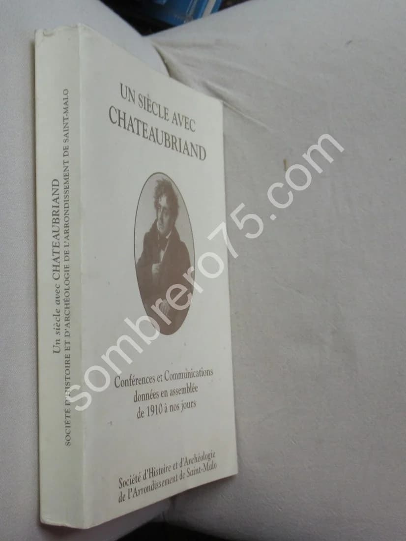Un Siècle avec Chateaubriand. Conférences et Communications données en Assemblée de 1910 à nos Jours - Image 2