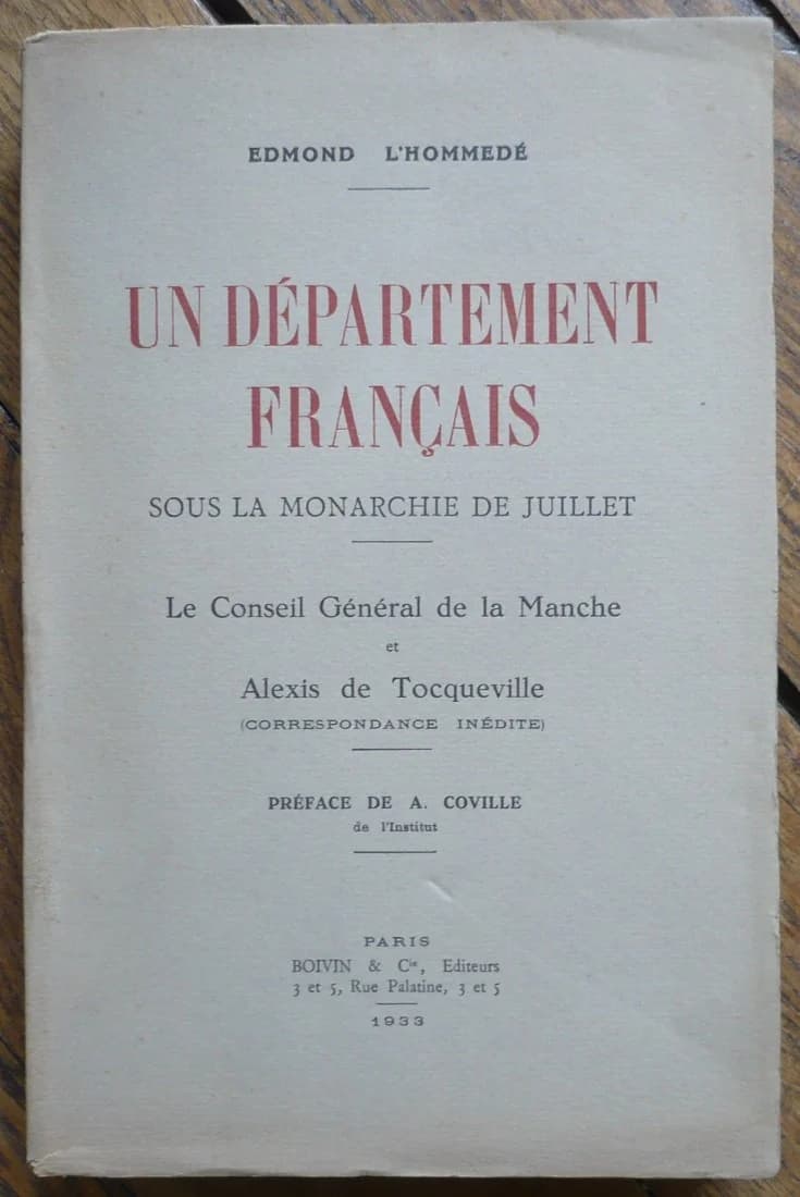 Un Département Français sous la Monarchie de Juillet. Le Conseil Général de La Manche et Alexis de Tocqueville (Correspondance I