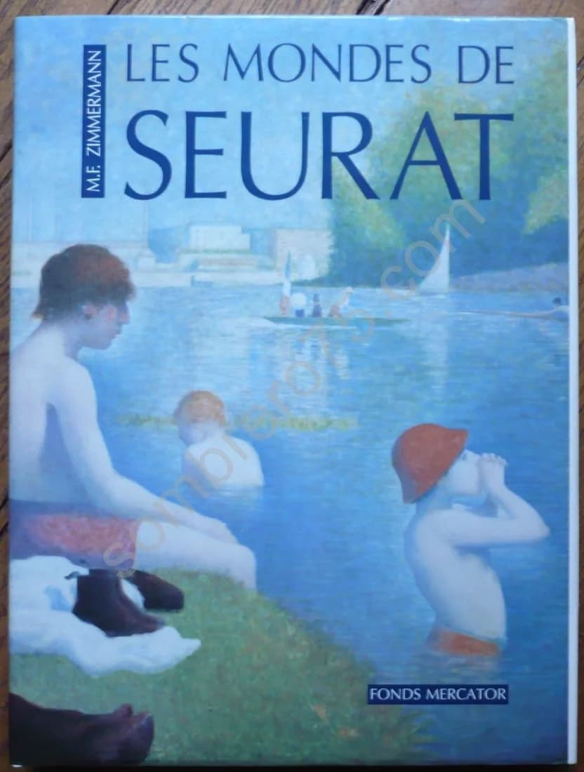 Seurat - Les Mondes de Seurat son Oeuvre et le Débat Artistique de son Temps
