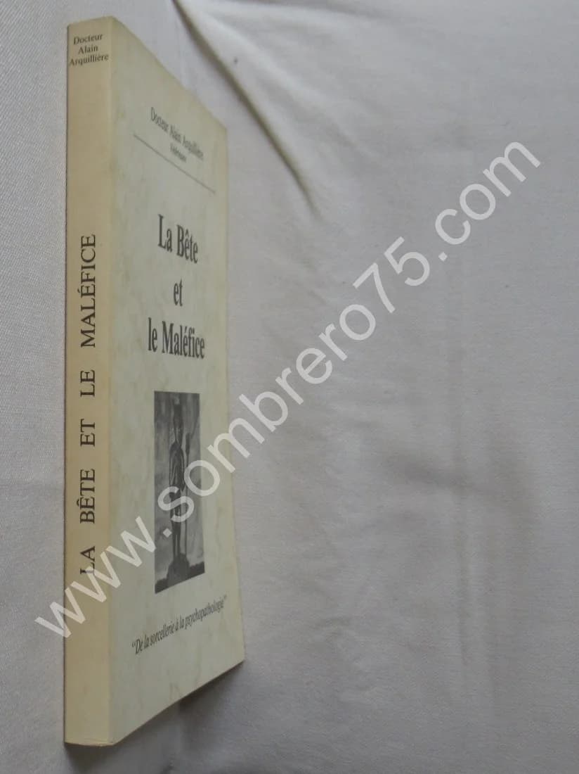 La Bête et le Maléfice. "De la sorcellerie à la psychopathologie". Dr ARQUILLIERE - Image 2