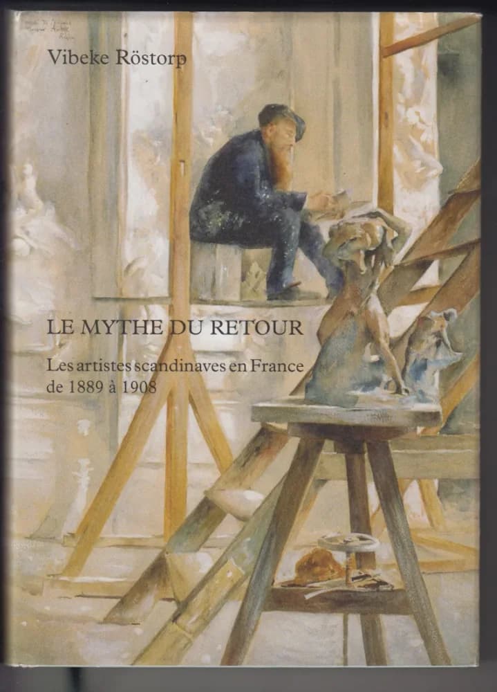 Le mythe du retour. Les artistes scandinaves en France 1889 à 1908