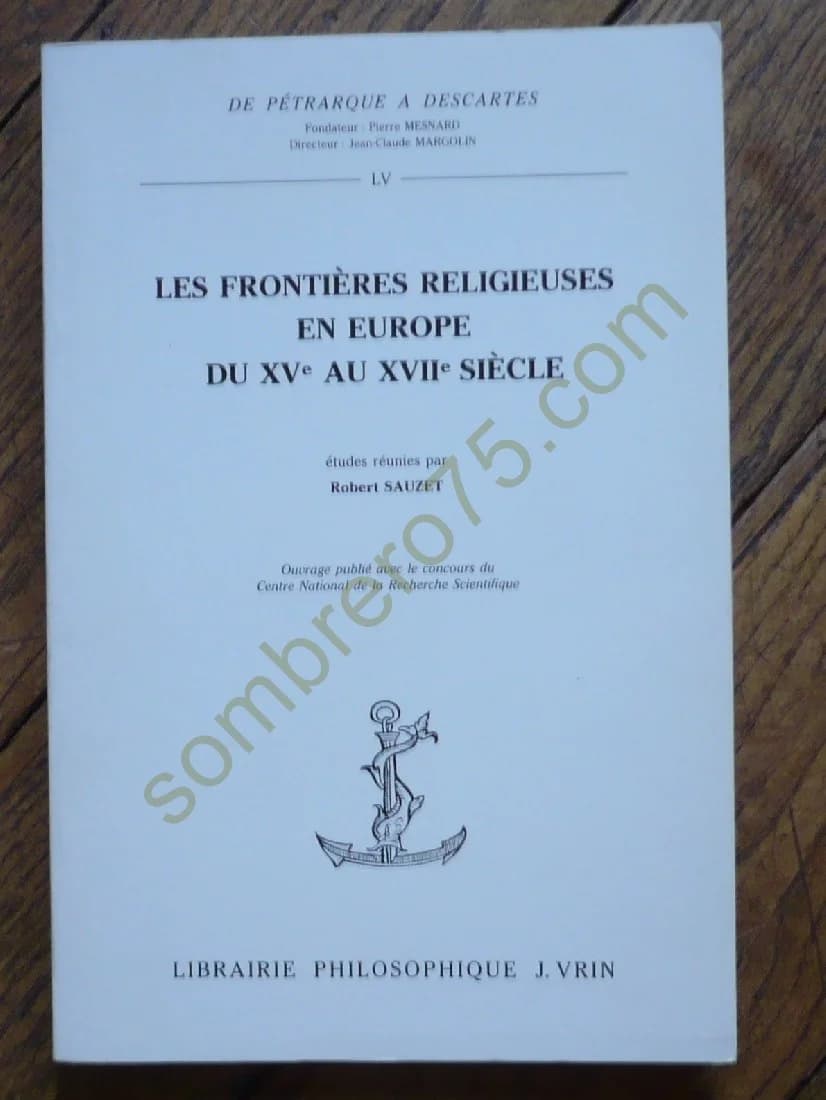 Les Frontières Religieuses en Europe du XVe au XVIIe Siècle : Actes du XXXIe Colloque International d'études Humanistes