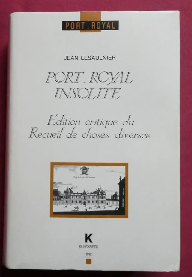 Couverture de Port Royal Insolite. Edition Critique du Recueil de Choses…