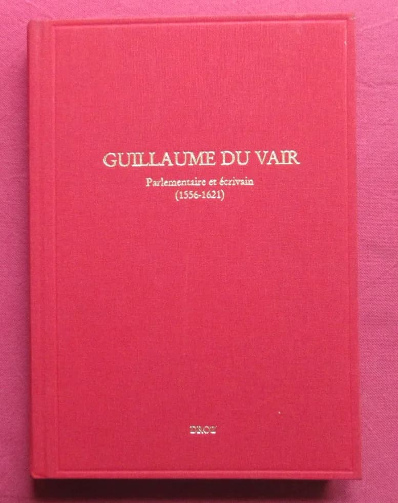 Guillaume du Vair Parlementaire Ecrivain (1556-1621. Colloque Aix en Provence - Image 2