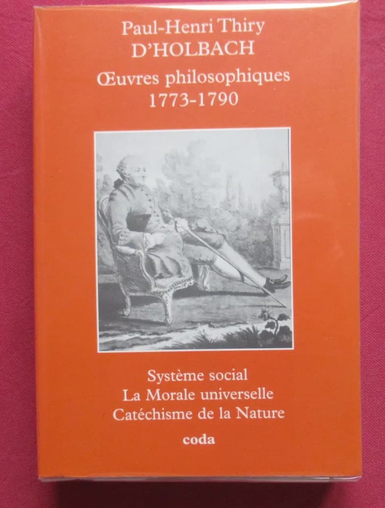Paul Henri D'HOLBACH. Oeuvres Philosophiques 1773-1790.