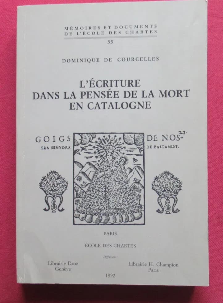 Dominique de COURCELLES. L'Ecriture dans la Pensée de la Mort en Catalogne